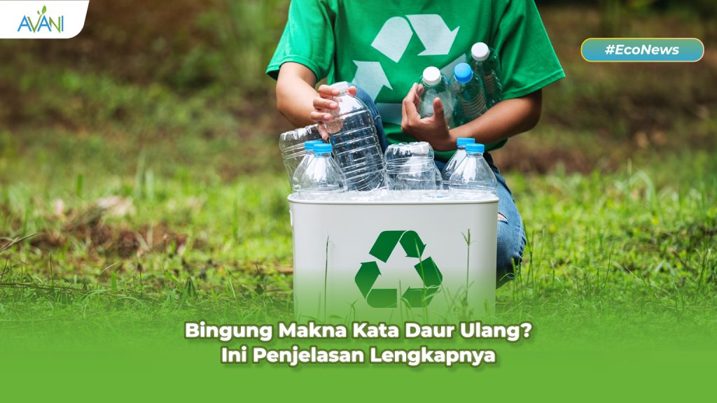 makna kata dari daur ulang adalah merubah produk tidak terpakai menjadi produk baru dengan fungsi yang baru